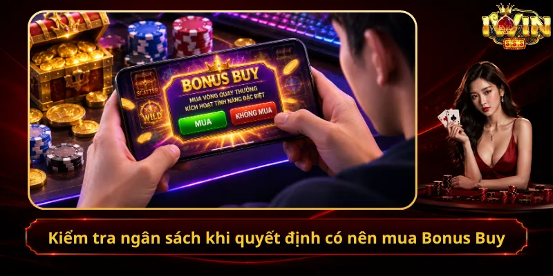 Kiểm tra ngân sách khi quyết định có nên mua Bonus Buy