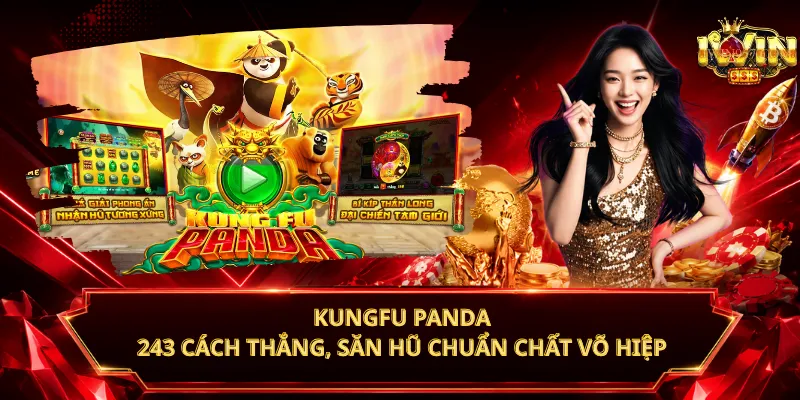 KungFu Panda – 243 Cách Thắng, Săn Hũ Chuẩn Chất Võ Hiệp