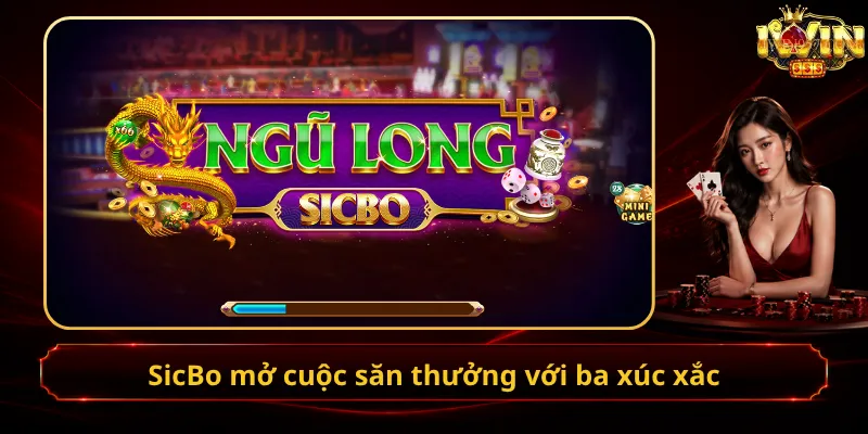 SicBo mở cuộc săn thưởng với ba xúc xắc
