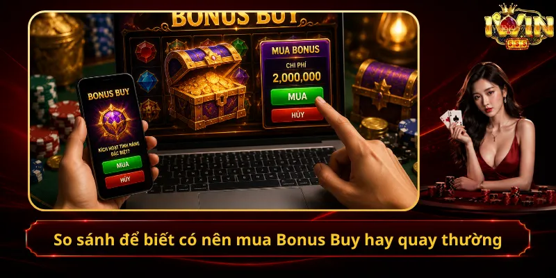So sánh để biết có nên mua Bonus Buy hay quay thường