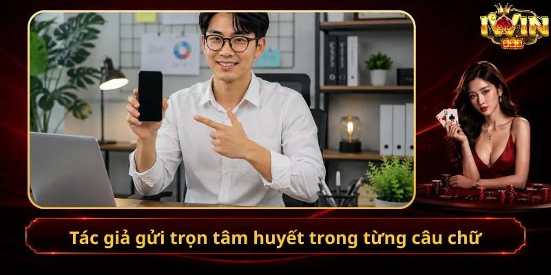 Tác giả gửi trọn tâm huyết trong từng câu chữ