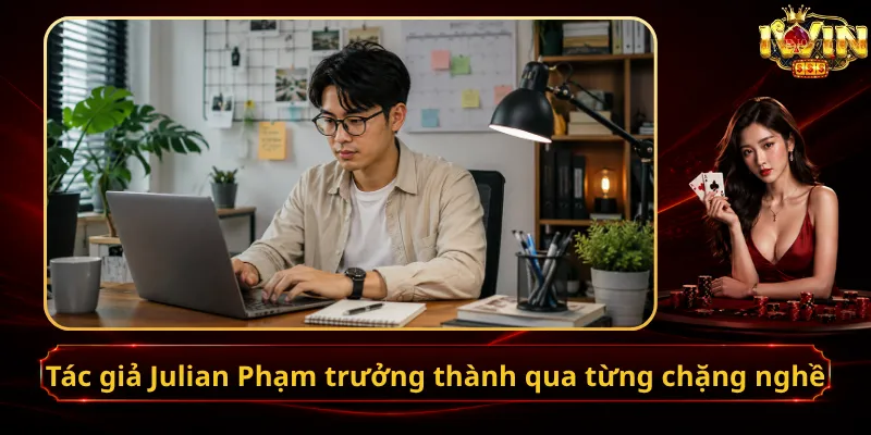 Tác giả Julian Phạm trưởng thành qua từng chặng nghề